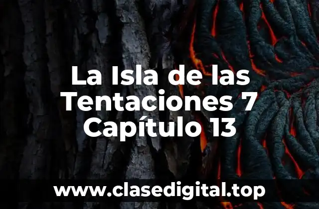 La Isla de las Tentaciones 7 Capítulo 13