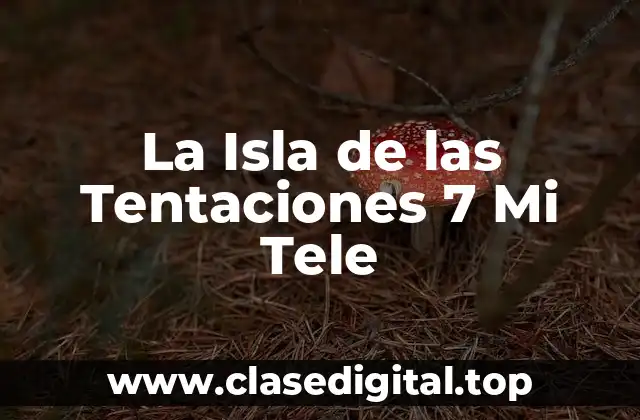 La Isla de las Tentaciones 7 Mi Tele