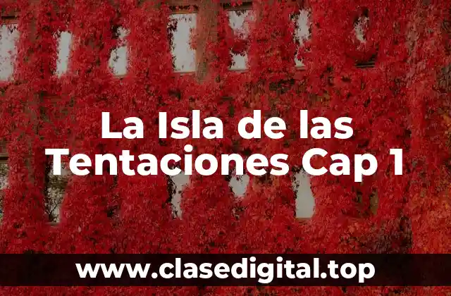La Isla de las Tentaciones Cap 1