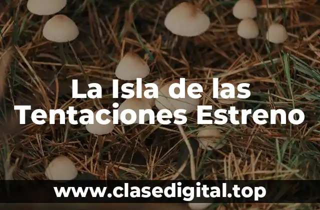 La Isla de las Tentaciones Estreno