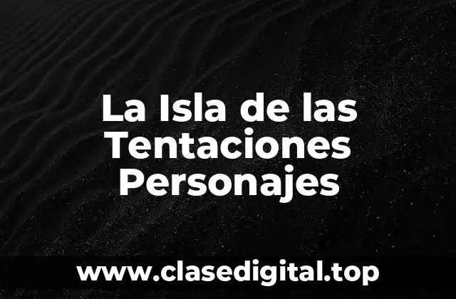 La Isla de las Tentaciones Personajes