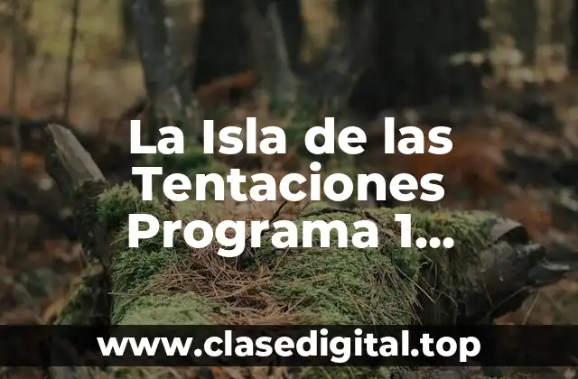 La Isla de las Tentaciones Programa 1 Temporada 7