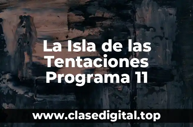 La Isla de las Tentaciones Programa 11