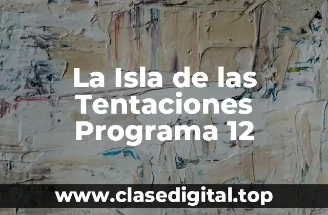 ¿Qué es La Isla de las Tentaciones?