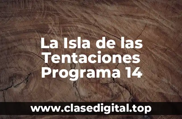 La Isla de las Tentaciones Programa 14