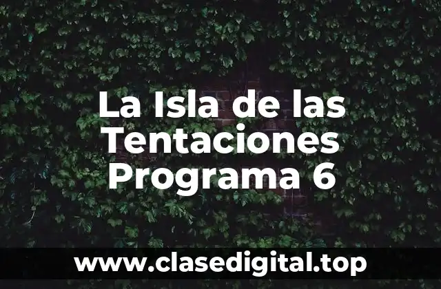 La Isla de las Tentaciones Programa 6