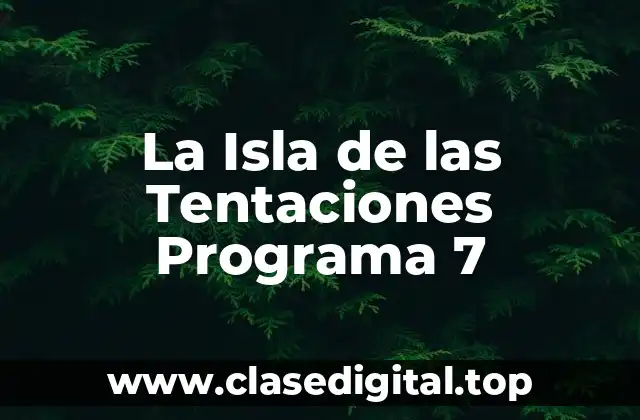 La Isla de las Tentaciones Programa 7
