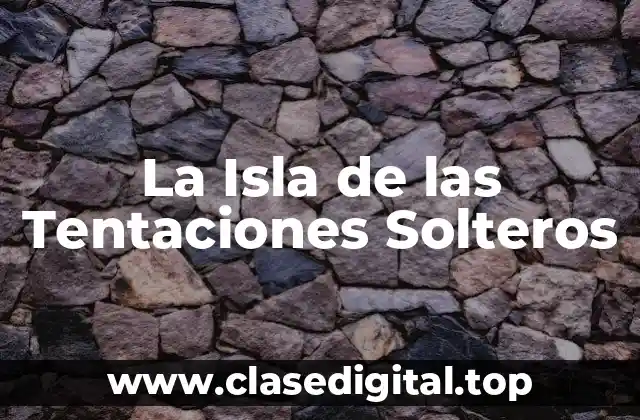 La Isla de las Tentaciones Solteros