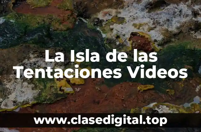 La Isla de las Tentaciones Videos