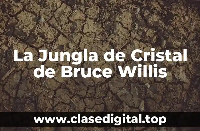 La Jungla de Cristal de Bruce Willis