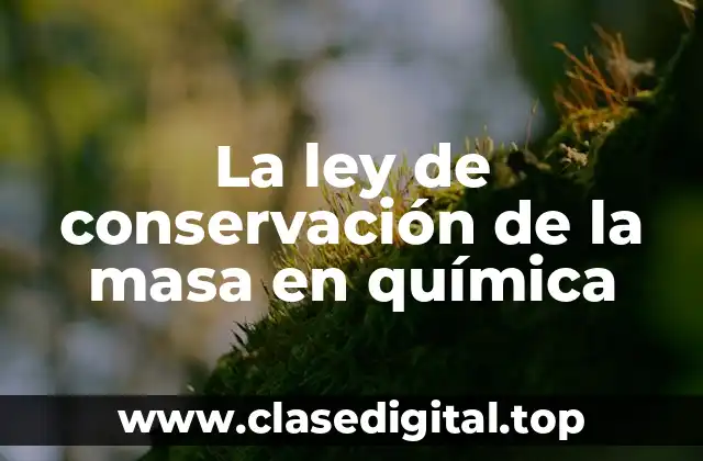 La ley de conservación de la masa en química