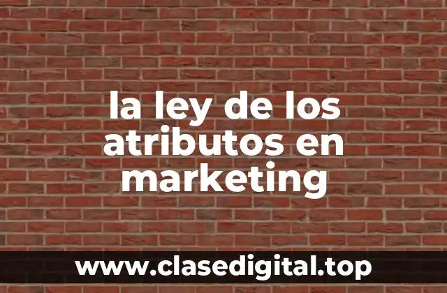 la ley de los atributos en marketing