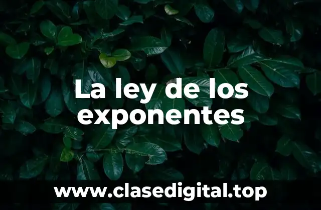 La ley de los exponentes
