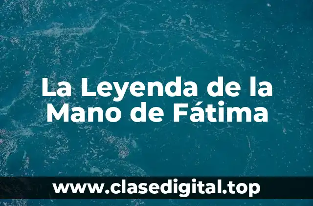 La Leyenda de la Mano de Fátima