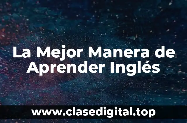 La Mejor Manera de Aprender Inglés