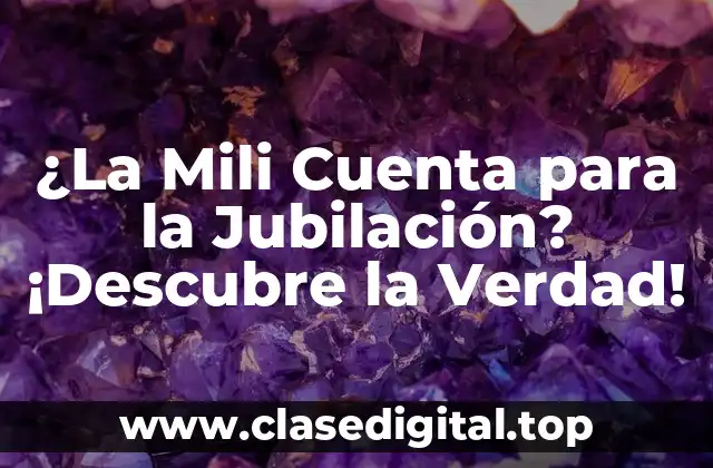 ¿La Mili Cuenta para la Jubilación? ¡Descubre la Verdad!