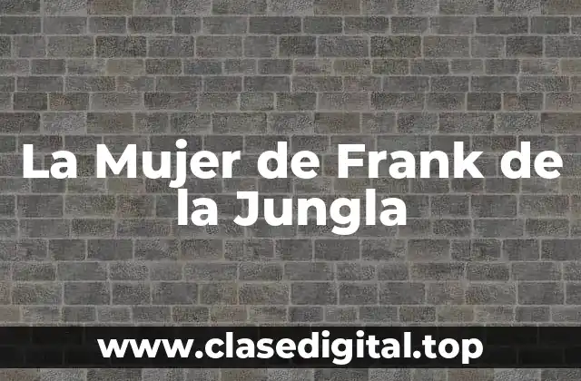 La Mujer de Frank de la Jungla
