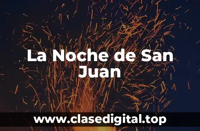 Orígenes y Significado de la Noche de San Juan