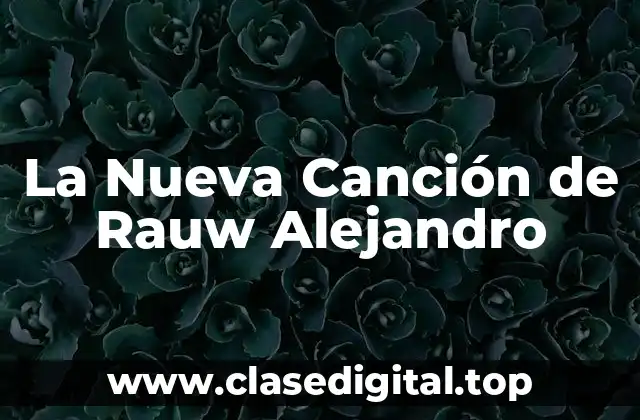 Antecedentes de la Nueva Canción de Rauw Alejandro