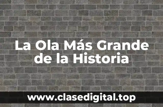La Ola Más Grande de la Historia