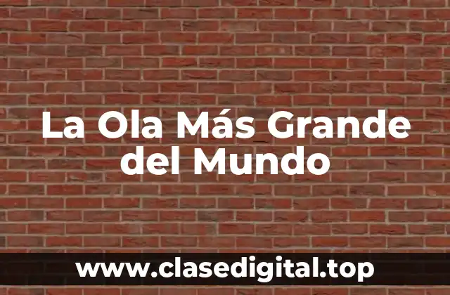 Cómo se Forman las Olas Más Grandes del Mundo