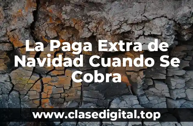 La Paga Extra de Navidad Cuando Se Cobra