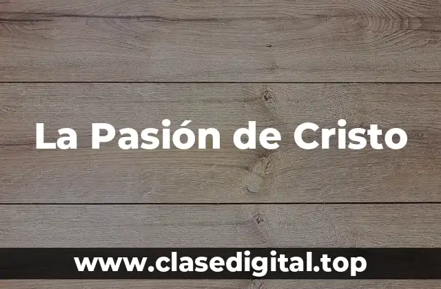 La Pasión de Cristo