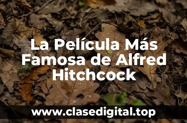 La Película Más Famosa de Alfred Hitchcock