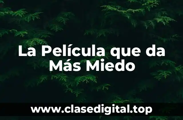 La Película que da Más Miedo