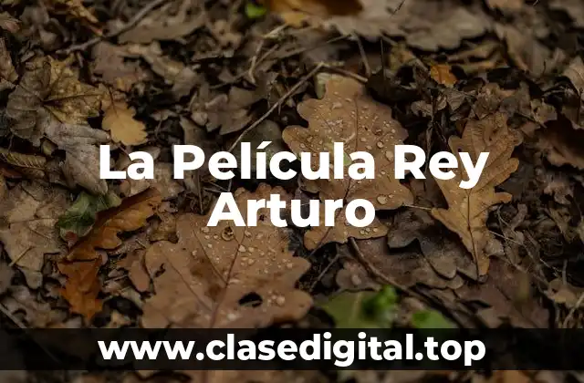 La Película Rey Arturo