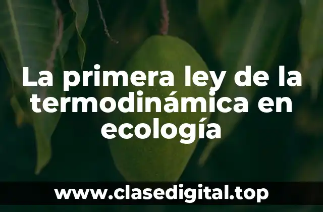 La primera ley de la termodinámica en ecología