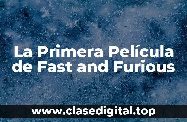 La Primera Película de Fast and Furious