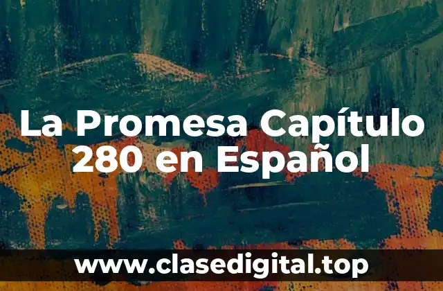 La Promesa Capítulo 280 en Español
