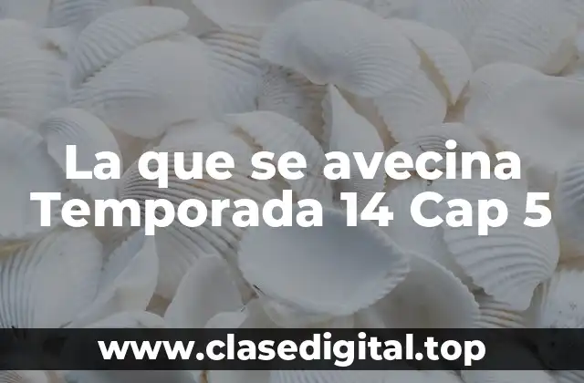 La que se avecina Temporada 14 Cap 5