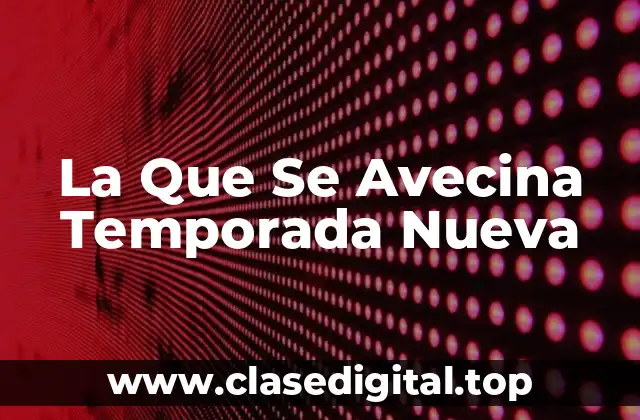 La Que Se Avecina Temporada Nueva