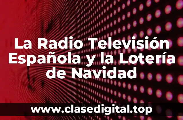 La Radio Televisión Española y la Lotería de Navidad