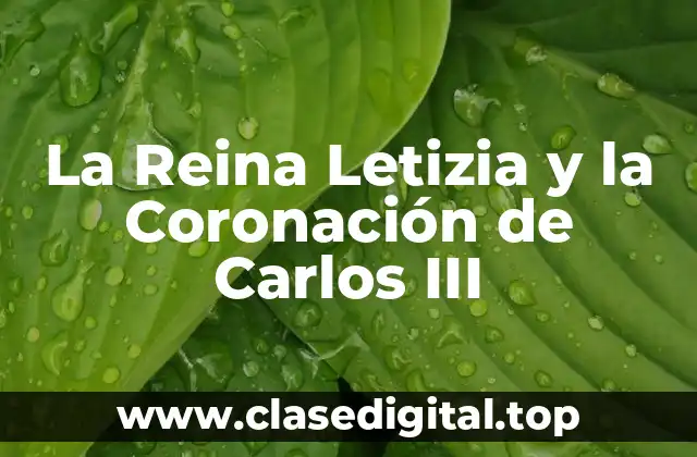 La Preparación de la Reina Letizia para la Coronación