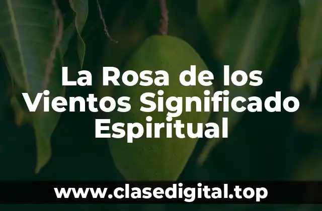 La Rosa de los Vientos Significado Espiritual