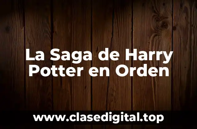 La Saga de Harry Potter en Orden
