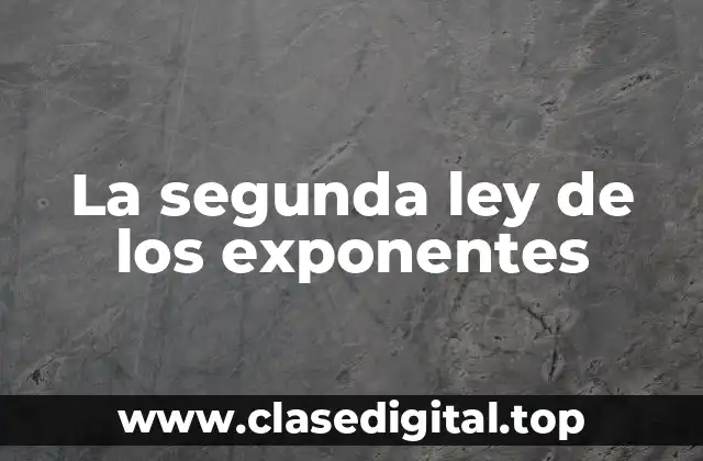 La segunda ley de los exponentes