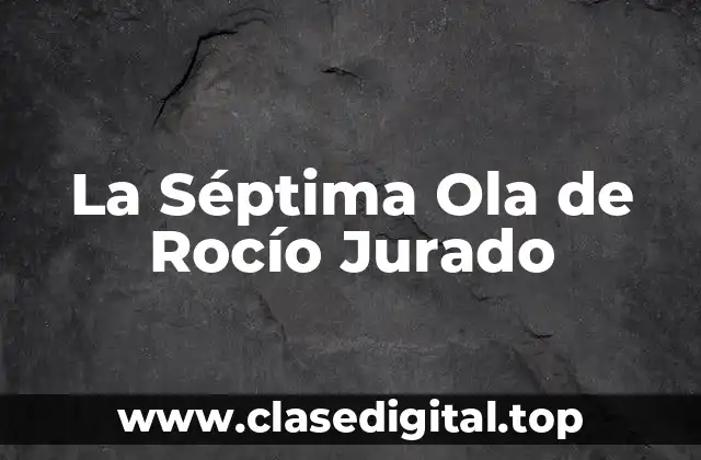 La Séptima Ola de Rocío Jurado