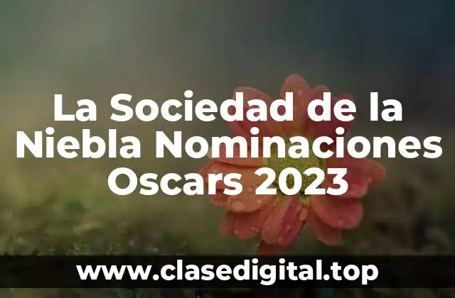 La Sociedad de la Niebla Nominaciones Oscars 2023
