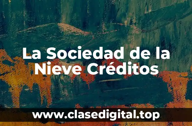 La Sociedad de la Nieve Créditos