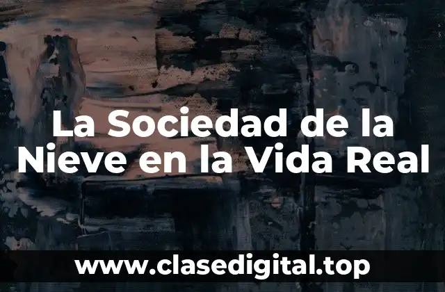 ¿Qué es la Sociedad de la Nieve en la Vida Real?