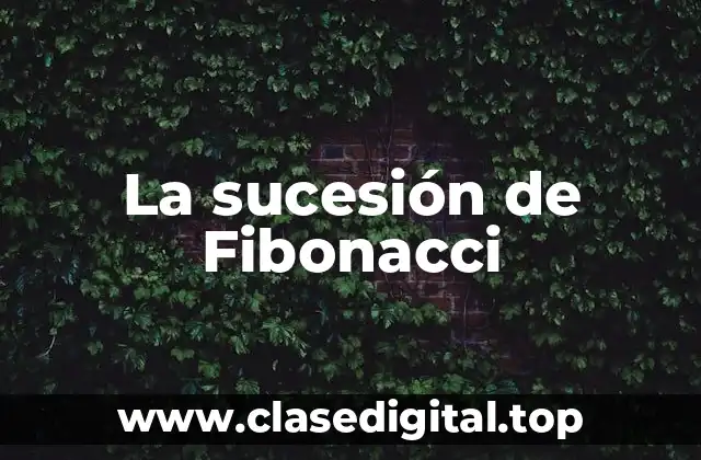 La sucesión de Fibonacci