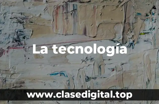 La tecnología