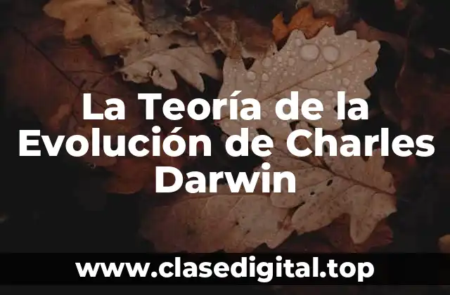 ¿Quién fue Charles Darwin?