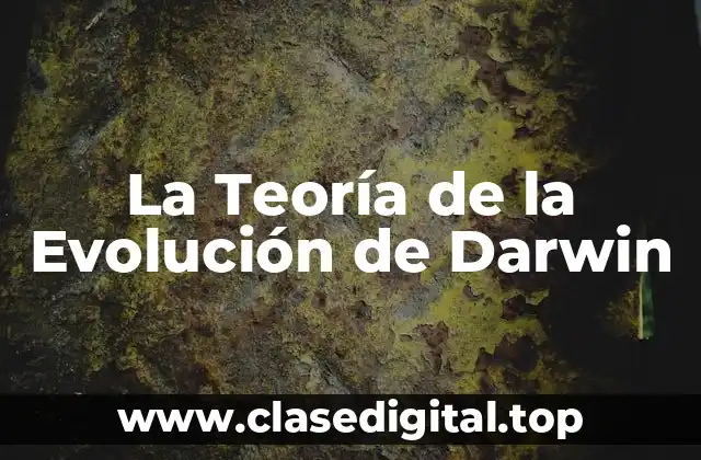 La Teoría de la Evolución de Darwin