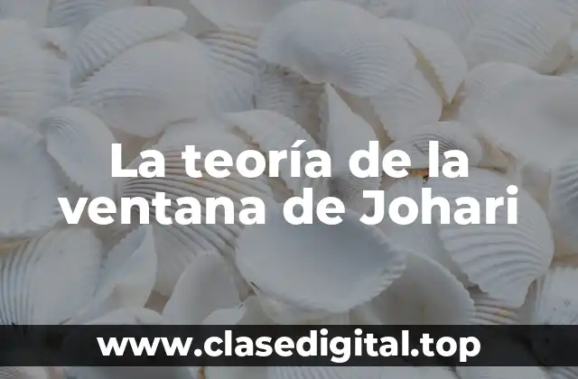 La teoría de la ventana de Johari