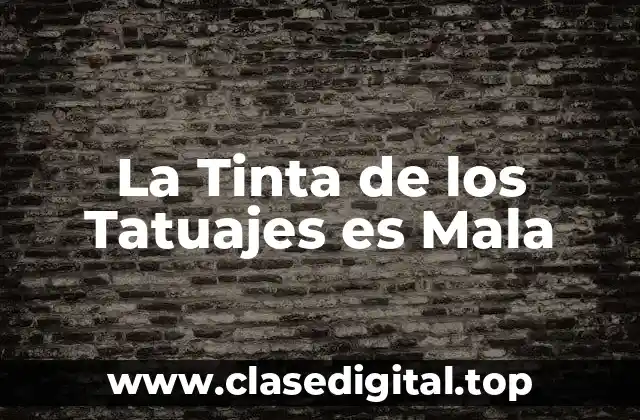 La Tinta de los Tatuajes es Mala